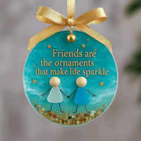 Friends are the ornaments that make life sparkle