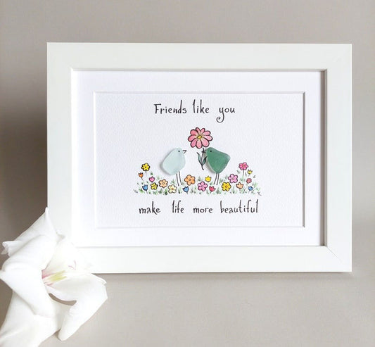 "Friends like you make life more beautiful"- Handmade Sea Glass Art